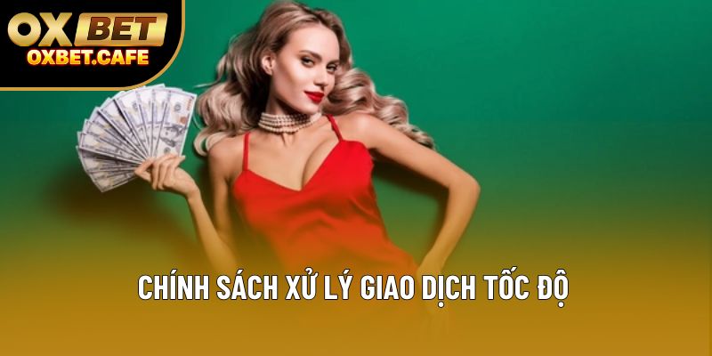 Chính sách xử lý giao dịch tốc độ Chính sách xử lý giao dịch tốc độ