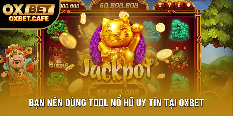 Bạn nên dùng tool nổ hũ uy tín tại OXBET Bạn nên dùng tool nổ hũ uy tín tại OXBET